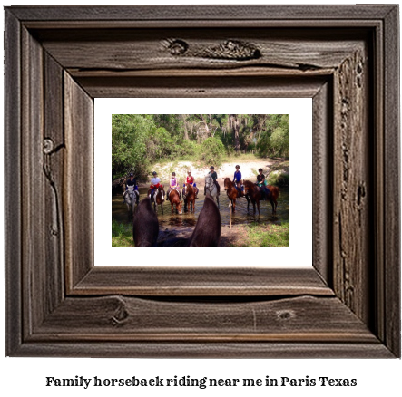 family horseback riding near me in Paris, Texas